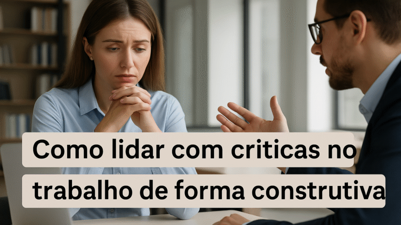 Como lidar com críticas no trabalho de forma construtiva